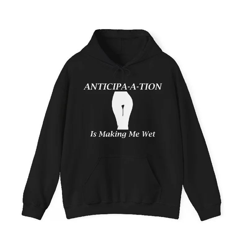 Anticipa-a-tion Is Making Me Wet - Hoodie Hoodie with Thumb Holes Functional Cozy