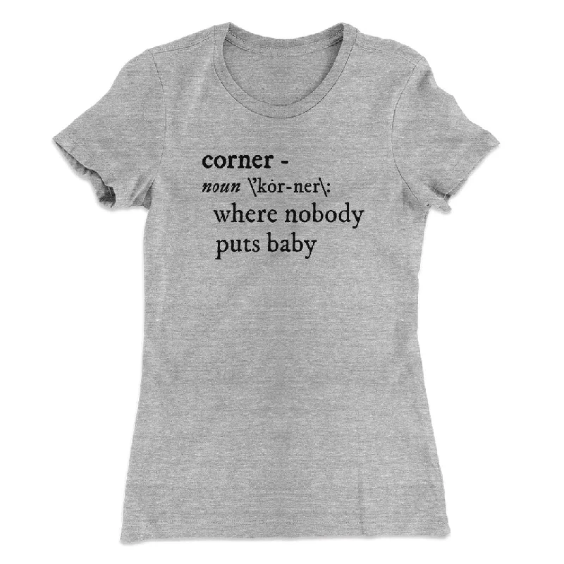 Nobody Puts Baby In A Corner Women's T-Shirt Fitted T-Shirt Seamless Stretchy
