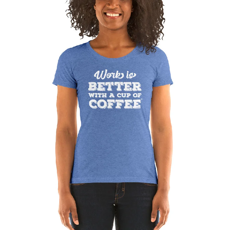 Work is Better with a Cup of Coffee Women's Tri-Blend T-shirt Collared Crew Neck Turtle Neck